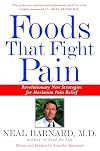 Foods That Fight Pain: Revolutionary New Strategies for Maximum Pain Relief