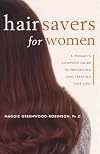 Hair Savers for Women: A Complete Guide to Preventing and Treating Hair Loss