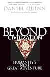 Beyond Civilization: Humanity's Next Great Adventure