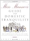 Miss Manners' Guide to Domestic Tranquility: The Authoritative Manual for Every Civilized Household, However Harried
