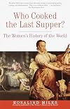 Who Cooked the Last Supper? The Women's History of the World