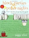 Block Parties & Poker Nights: Recipes and Ideas for Getting and Staying Connected with Your Neighbors