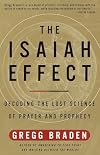 The Isaiah Effect: Decoding the Lost Science of Prayer and Prophecy
