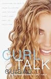 Curl Talk: Everything You Need to Know to Love and Care for Your Curly, Kinky, Wavy, or Frizzy Hair