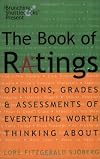 The Book of Ratings: Opinions, Grades, and Assessments of Everything Worth Thinking About