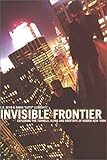 Invisible Frontier Exploring The Tunnels Ruins And Rooftops Of Hidden New York