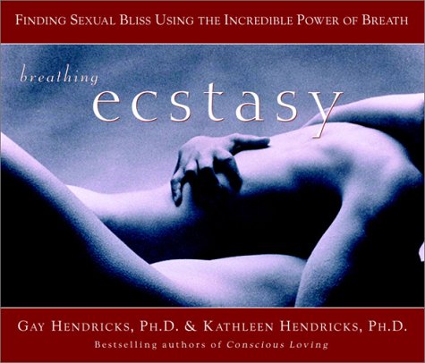 Breathing Ecstasy: Finding Sexual Bliss Using the Incredible Power of Breath book cover