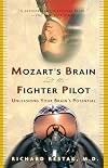 Mozart's Brain and the Fighter Pilot: Unleashing Your Brain's Potential