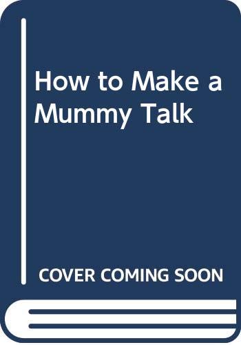 Cover of How to Make a Mummy Talk