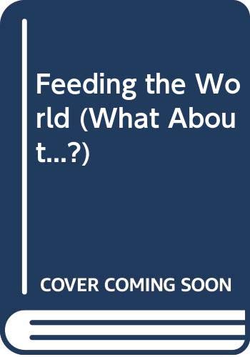 Cover of Feeding the World (What About...?)