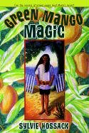 Green Mango Magic (By: Sylvie Hossack) cover