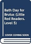 Bath Day for Brutus (Little Red Readers. Level 5)