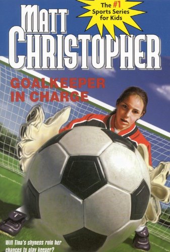 Cover of Goalkeeper in Charge (Matt Christopher Sports Biographies)