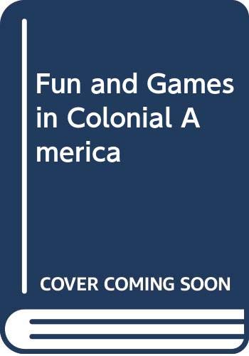Cover of Fun and Games in Colonial America