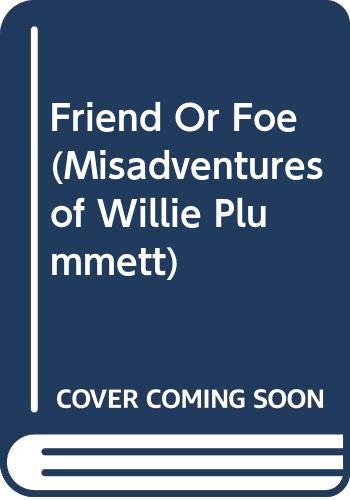 Cover of Friend or Foe (Misadventures of Willie Plummett)