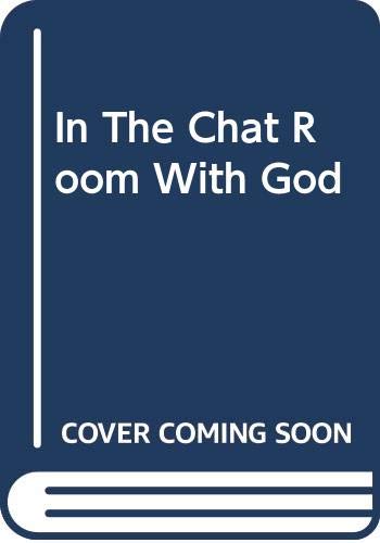 Cover of In the Chat Room with God