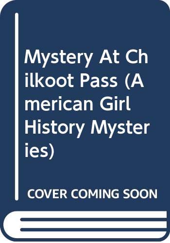 Cover of Mystery at Chilkoot Pass (American Girl History Mysteries (Paperback))