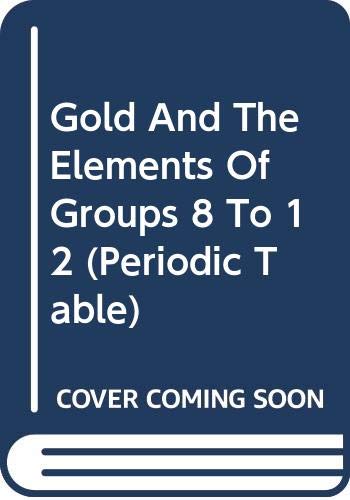 Cover of Gold and the Elements of Groups 8 to 12 (Periodic Table (Paperback))