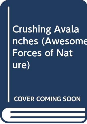 Cover of Crushing Avalanches (Awesome Forces of Nature)