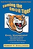 Taming The Email Tiger Email Management For Compliance Governance Litigation Readiness