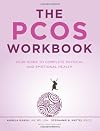 The PCOS Workbook: Your Guide to Complete Physical and Emotional Health