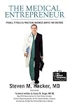 The Medical Entrepreneur: Pearls, Pitfalls and Practical Business Advice for Doctors (2nd Edition)