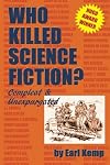 Who Killed Science Fiction?: Compleat & Unexpurgated