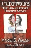 A Tale of Two Lives - The Susan Lefevre Fugitive Story