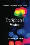 Peripheral Vision: Irregular Essays from Public Radio