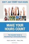 Don't Just Count Your Hours, Make Your Hours Count: The Essential Guide to Volunteering & Community Service