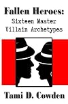Fallen Heroes: Sixteen Master Villain Archetypes