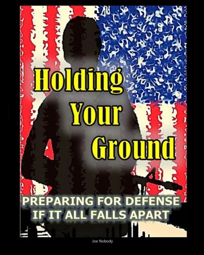 Holding Your Ground: Preparing for Defense if it All Falls Apart book cover
