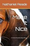 Make It Nice: A novel about flea markets, drugs, smelts, and love