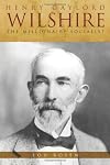 Henry Gaylord Wilshire: The Millionaire Socialist