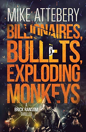 Billionaires, Bullets, Exploding Monkeys book cover