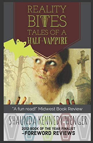 Reality Bites: Tales of a Half-Vampire