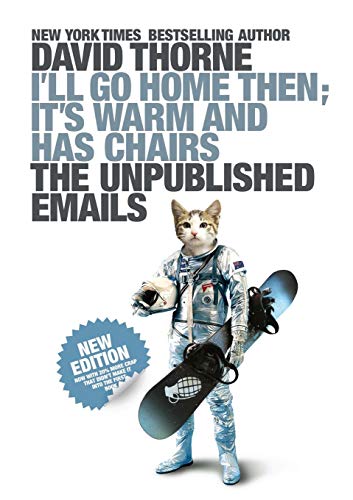 I'll Go Home Then, It's Warm and Has Chairs. The Unpublished Emails. book cover