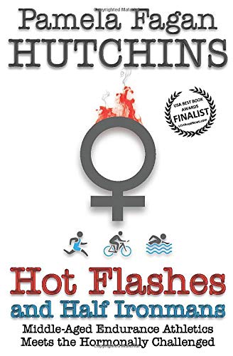 Hot Flashes And Half Ironmans book cover