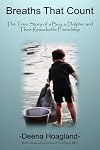 Breaths That Count: The True Story of a Boy, a Dolphin and Their Remarkable Friendship