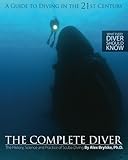 The Complete Diver The History Science And Practice Of Scuba Diving