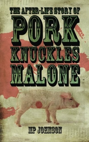 The After-Life Story of Pork Knuckles Malone