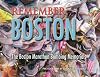 Remember Boston: The Boston Marathon Bombing Memorials