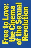 Free to Love: The Cinema of the Sexual Revolution