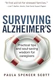 Surviving Alzheimers Practical Tips And Soulsaving Wisdom For Caregivers