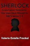 Sherlock: Every Canon Reference You May Have Missed in BBC's Series 1-3