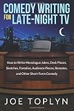Comedy Writing For Latenight Tv How To Write Monologue Jokes Desk Pieces Sketches Parodies Audience Pieces Remotes And Other Shortform Comedy