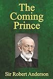 The Coming Prince The Marvelous Prophecy Of Daniels Seventy Weeks Concerning The Antichrist