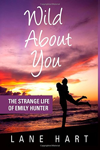 Wild About You: The Strange Life of Emily Hunter book cover