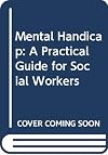 Mental Handicap: a Guide for Social Workers