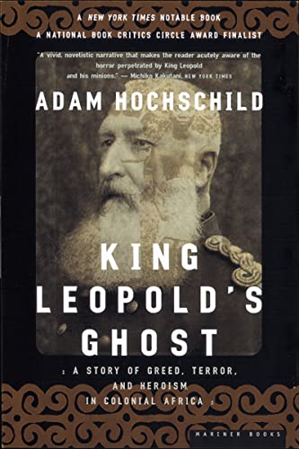 King Leopold's Ghost: A Story of Greed, Terror, and Heroism in Colonial Africa by Adam Hochschild